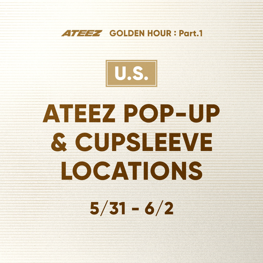 [ATEEZ - GOLDEN HOUR : Part.1] POP-UP & Cupsleeve Locations