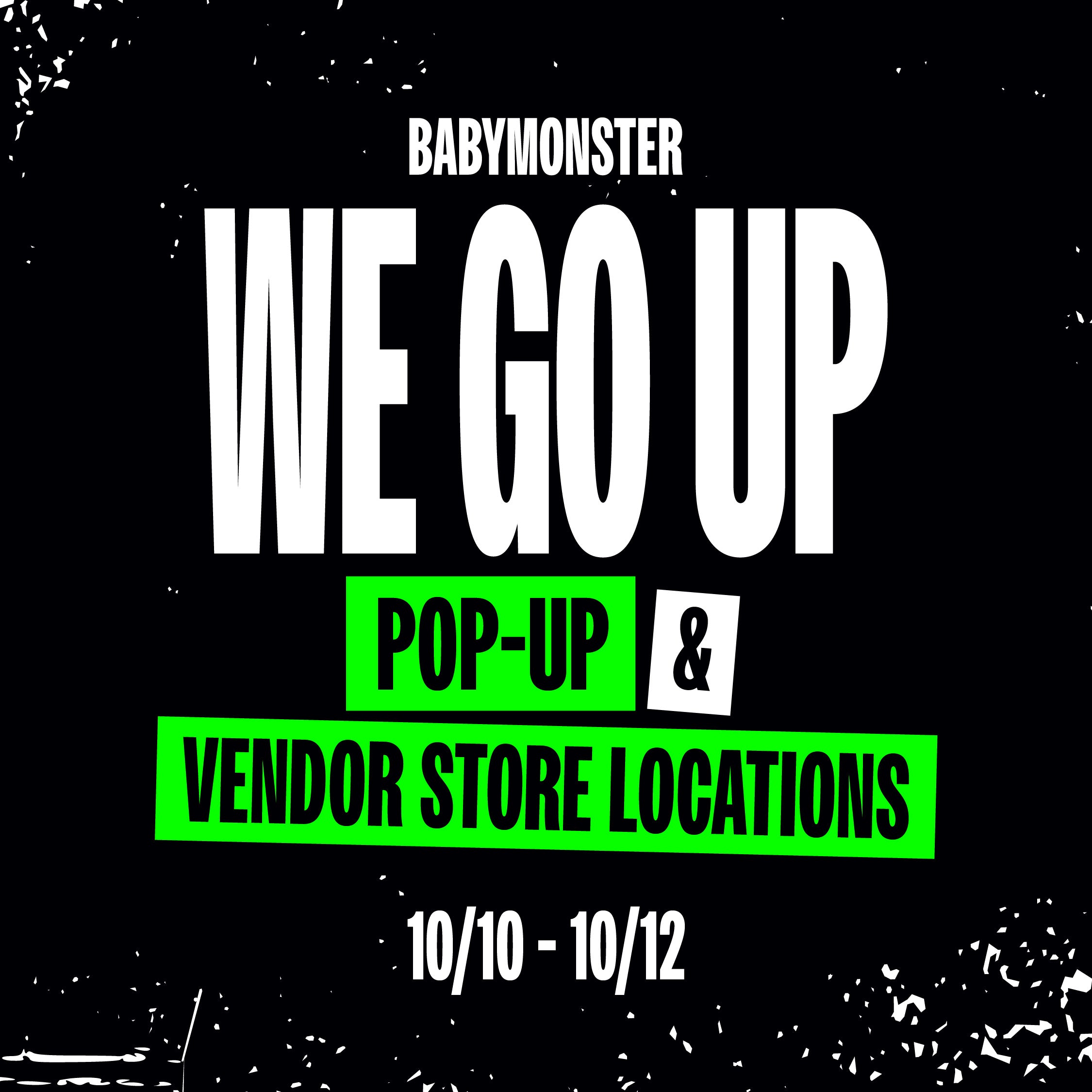 BABYMONSTER - WE GO UP] POP-UP & Vendor Store Locations – hello82.shop