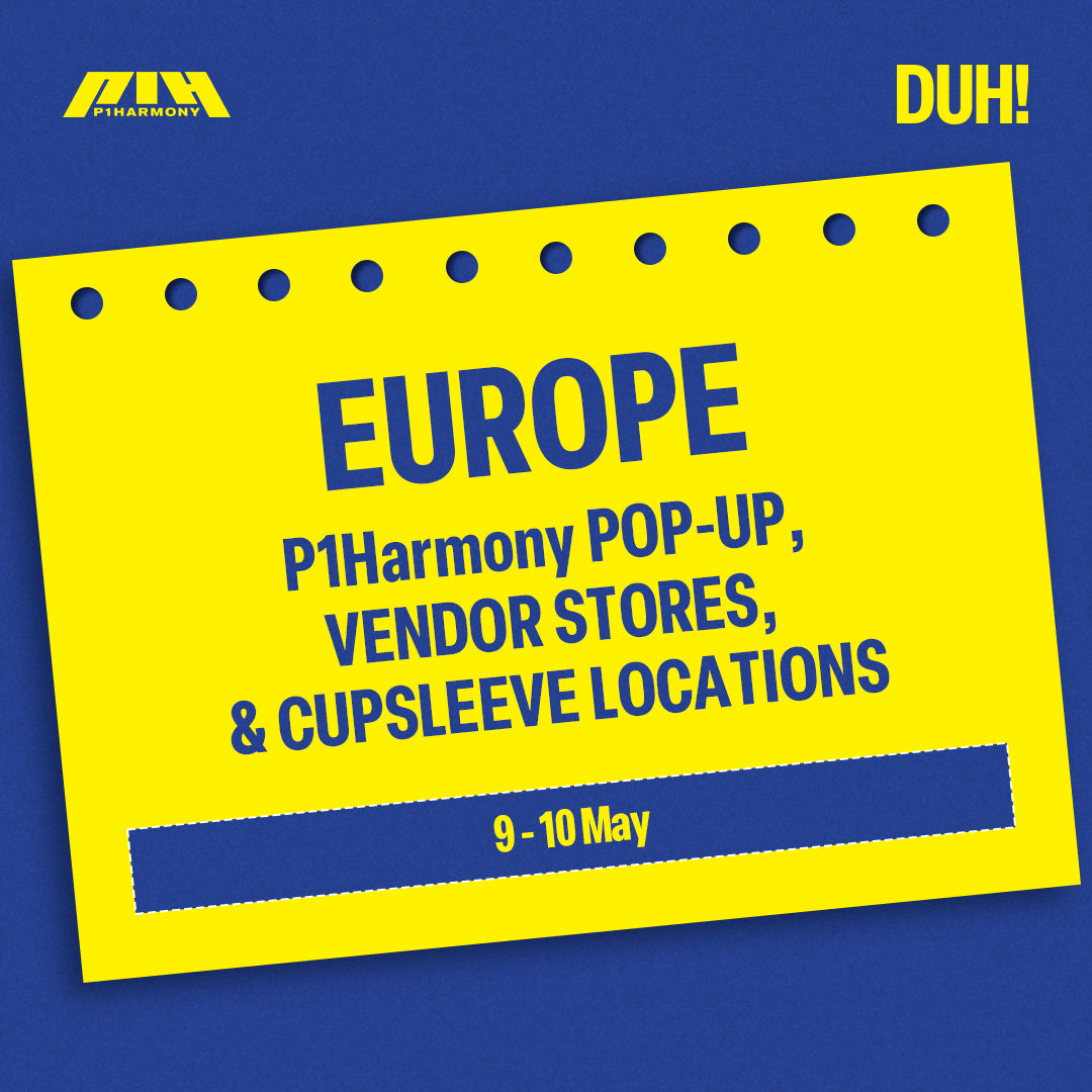 [P1Harmony - DUH!] Europe POP-UP, Vendor Stores, & Cupsleeve Locations