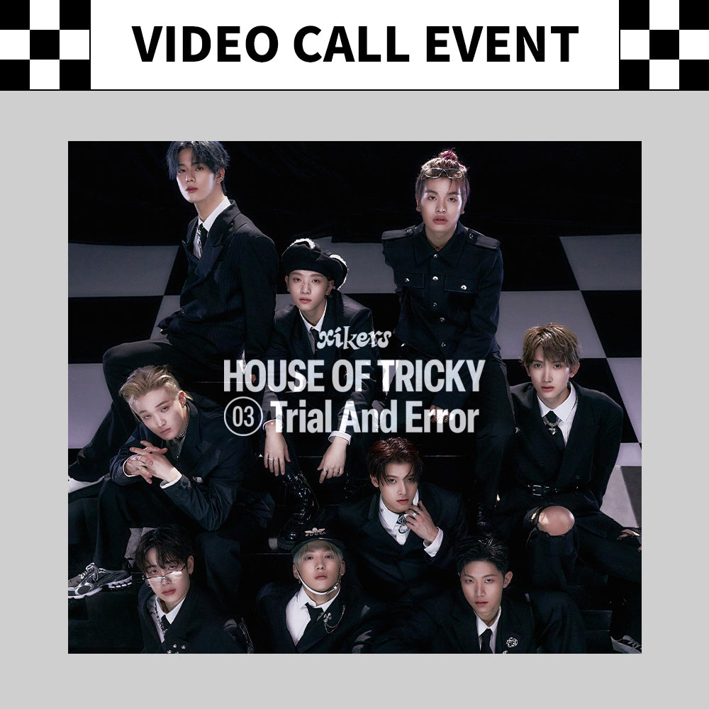 [xikers - HOUSE OF TRICKY : Trial And Error] Video Call Event Winners