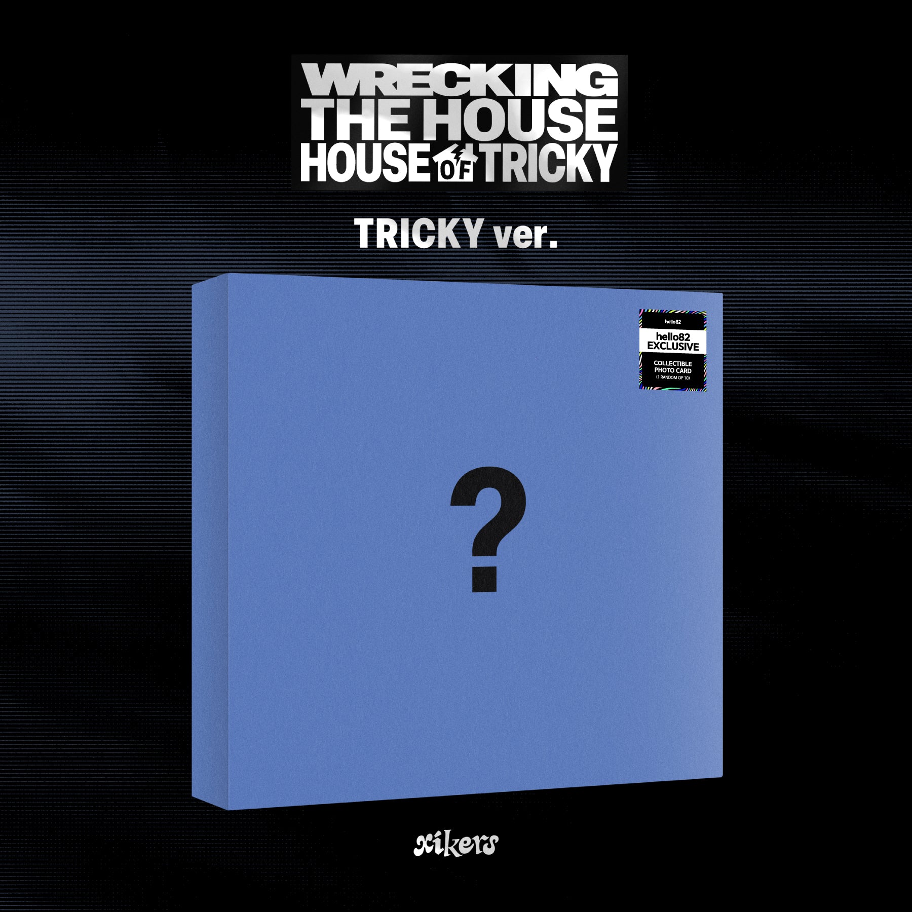 [Signed] xikers - HOUSE OF TRICKY : WRECKING THE HOUSE - hello82 Exclusive