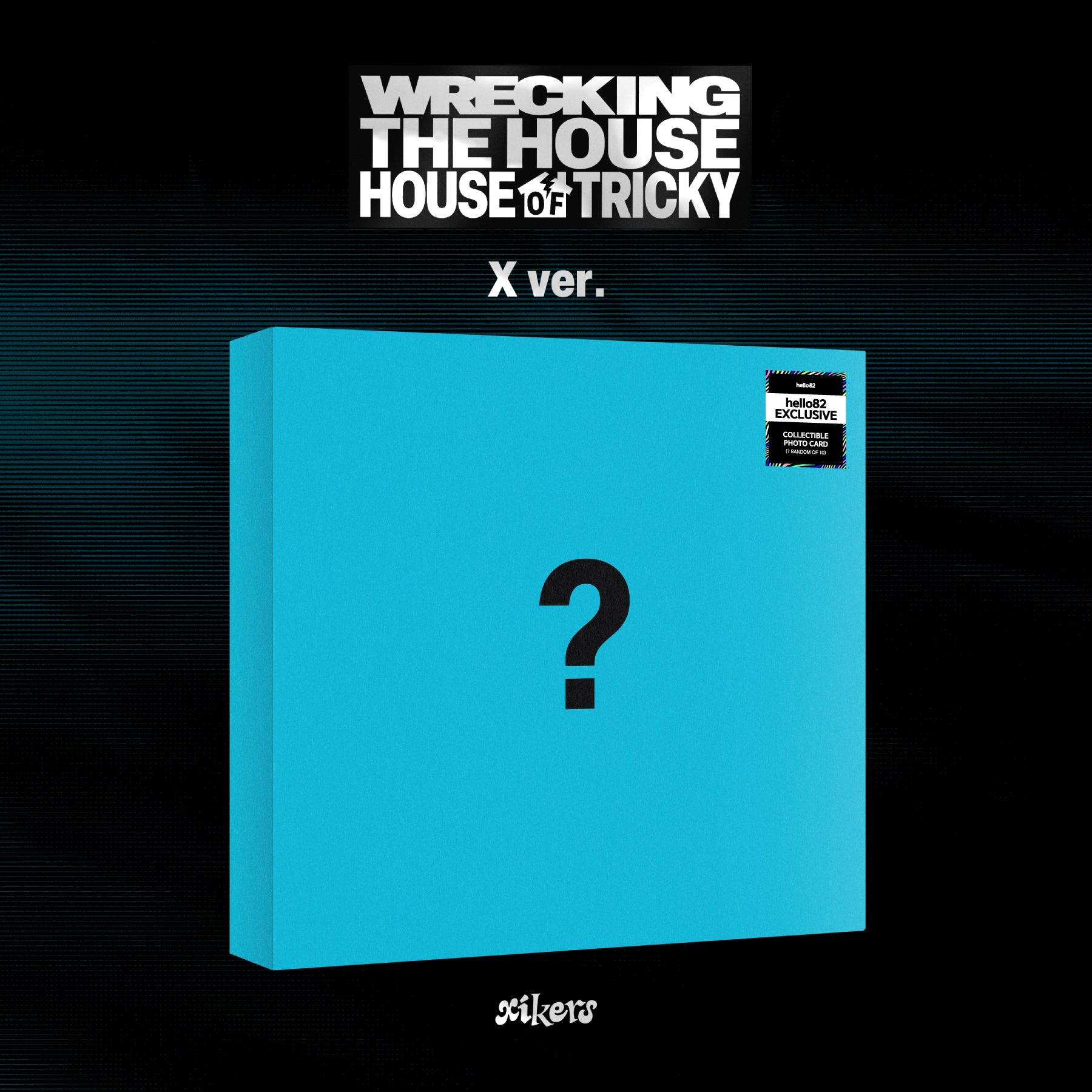 [Signed] xikers - HOUSE OF TRICKY : WRECKING THE HOUSE - hello82 Exclusive