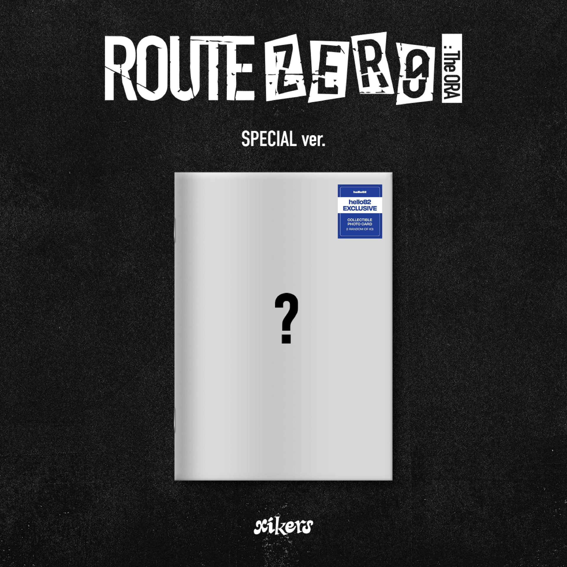 xikers - ROUTE ZERO : The ORA (SPECIAL ver.) - hello82 Exclusive